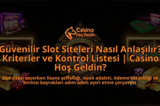 Guvenilir-Slot-Siteleri-Nasil-Anlasilir-Kriterler-ve-Kontrol-Listesi-Casino-Hos-Geldin-overlay-1788106755.jpg