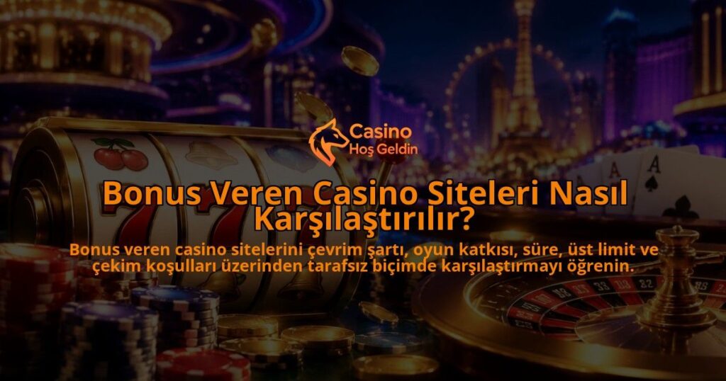 Bonus-Veren-Casino-Siteleri-Nasil-Karsilastirilir-overlay-1788736182.jpg