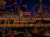 Bonus-Veren-Casino-Siteleri-Nasil-Karsilastirilir-overlay-1788736182.jpg