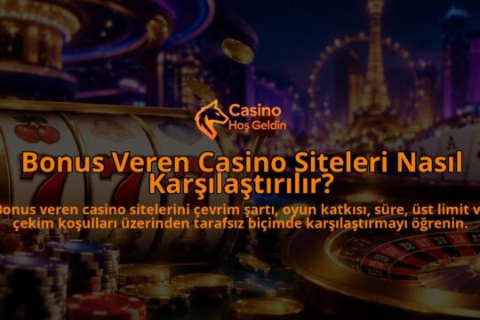 Bonus-Veren-Casino-Siteleri-Nasil-Karsilastirilir-overlay-1788736182.jpg